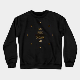 No risk No magic Crewneck Sweatshirt